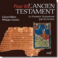 Pour lire l'Ancien Testament Le Premier Testament par les textes Par Gérard Billon- Philippe Gruson