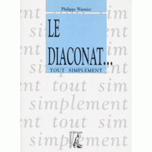 Le Diaconat Warnier, Philippe Ed. de l'Atelier