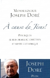 A cause de Jésus ! pourquoi je suis demeuré chrétien et reste catholique